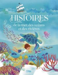 Histoires de la mer, des océans et des rivières