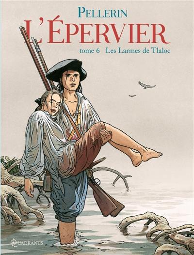 L'Epervier : 1er cycle. Vol. 6. Les larmes de Tlaloc