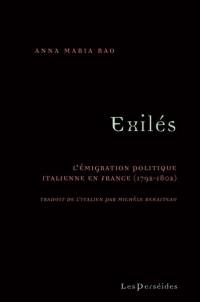 Exilés : l'émigration politique italienne en France (1792-1802)
