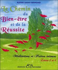 Mes pouvoirs secrets : méditations et prières intenses. Livres 3 et 4 : le chemin du bien-être et de la réussite : de la pensée à la création