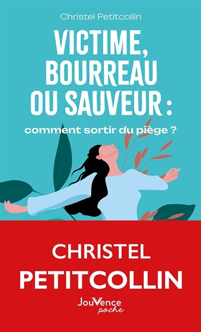 Victime, bourreau ou sauveur : comment sortir du piège ?
