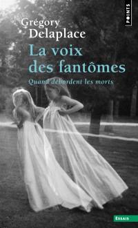 La voix des fantômes : quand débordent les morts