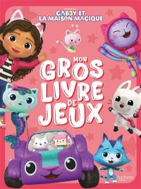 Gabby et la maison magique : mon gros livre de jeux