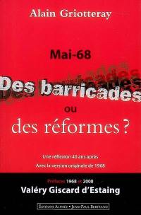 Mai 68, des barricades ou des réformes ? : une réflexion 40 ans après, avec la version originale de 1968