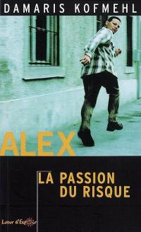 Alex, la passion du risque