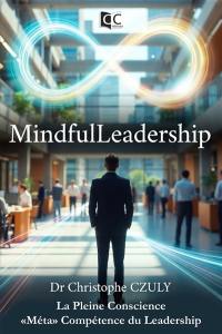 MindfulLeadership : la Pleine Conscience "Méta" Compétence du Leadership