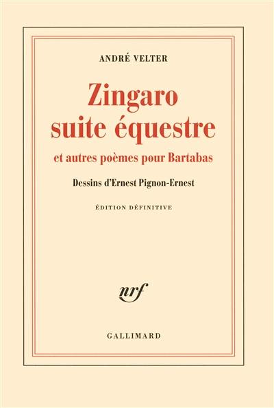Zingaro, suite équestre : et autres poèmes pour Bartabas : édition définitive Zingaro, suite équestre : et autres poèmes pour Bartabas : édition définitive