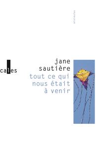 Tout ce qui nous était à venir Tout ce qui nous était à venir