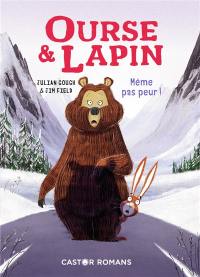 Ourse & lapin. Vol. 5. Même pas peur ! Ourse & lapin. Vol. 5. Même pas peur !