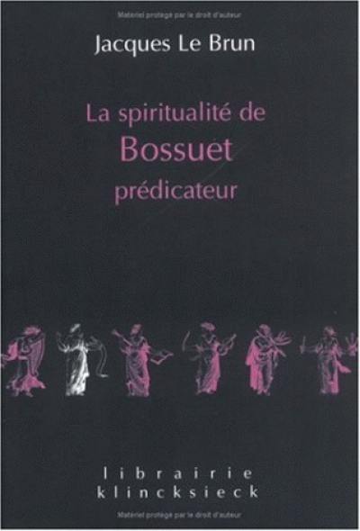 La spiritualité de Bossuet prédicateur La spiritualité de Bossuet prédicateur