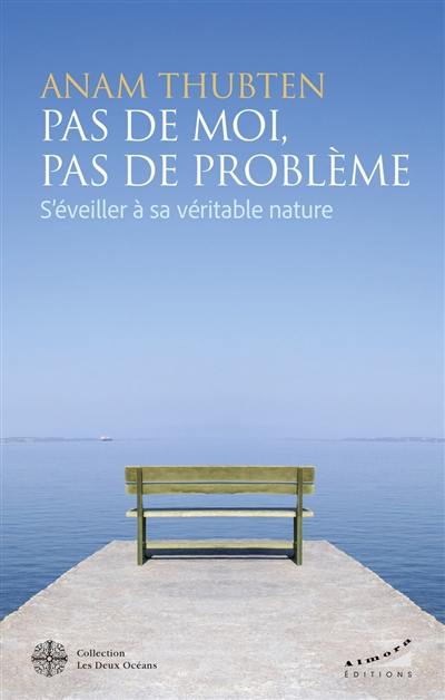 Pas de moi, pas de problème : s'éveiller à sa véritable nature