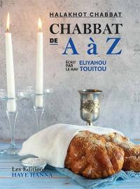 Chabbat de A à Z ou presque : Halakhot chabbat