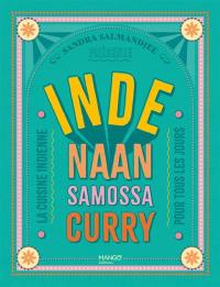 Inde : naan, samossa, curry : la cuisine indienne pour tous les jours