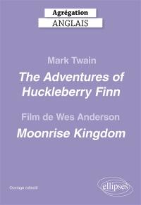 Mark Twain, Adventures of Huckleberry Finn; film de Wes Anderson, Moonrise Kingdom : agrégation anglais