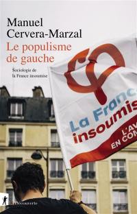 Le populisme de gauche : sociologie de La France insoumise
