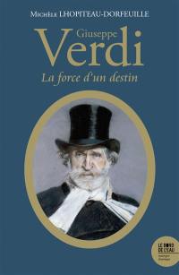 Giuseppe Verdi (1813-1901) : la force d'un destin : 143 extraits pour plusieurs heures d'écoute