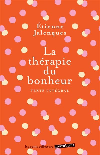La thérapie du bonheur : texte intégral