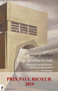 L'âge productiviste : hégémonie prométhéenne, brèches et alternatives écologiques