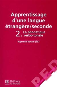 Apprentissage d'une langue étrangère seconde. Vol. 2. La phonétique verbo-tonale Apprentissage d'une langue étrangère seconde. Vol. 2. La phonétique verbo-tonale