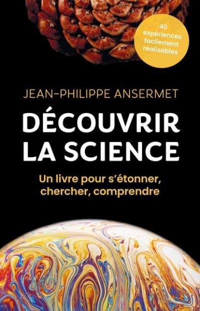 Découvrir la science : un livre pour s'étonner, chercher, comprendre