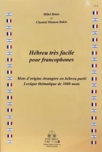 Hébreu très facile pour francophones : mots d'origine étrangère en hébreu parlé : lexique thématique de 3.000 mots
