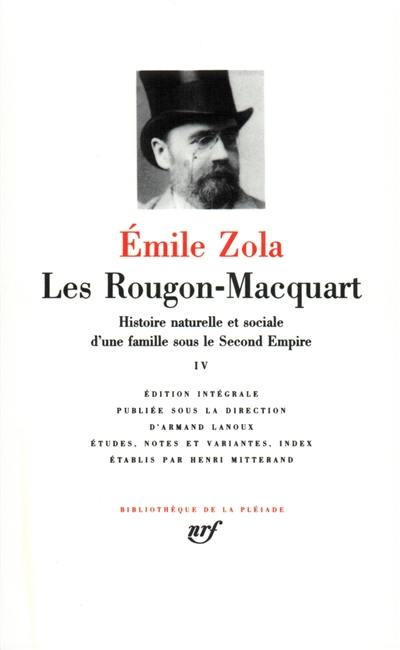 Les Rougon-Macquart : histoire naturelle et sociale d'une famille sous le Second Empire. Vol. 4 Les Rougon-Macquart : histoire naturelle et sociale d'une famille sous le Second Empire. Vol. 4