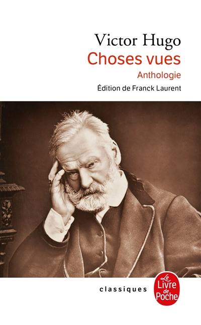Choses vues : anthologie Choses vues : anthologie