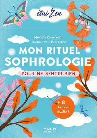 Mon rituel sophrologie pour me sentir bien Mon rituel sophrologie pour me sentir bien