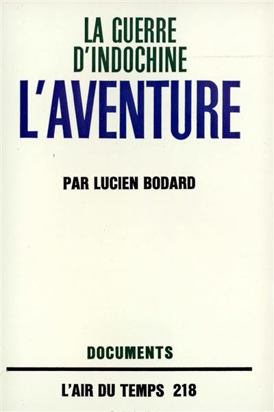 La Guerre d'Indochine. Vol. 3. L'aventure La Guerre d'Indochine. Vol. 3. L'aventure