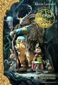 La légende de Podkin le brave. Vol. 3. Le monstre de Coeur Sombre La légende de Podkin le brave. Vol. 3. Le monstre de Coeur Sombre
