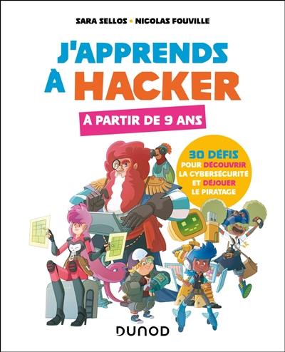 J'apprends à hacker : 30 défis pour découvrir la cybersécurité et déjouer le piratage : à partir de 9 ans J'apprends à hacker : 30 défis pour découvrir la cybersécurité et déjouer le piratage : à partir de 9 ans