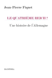 Le quatrième Reich ? : histoire d'une rivalité : une histoire de l'Allemagne