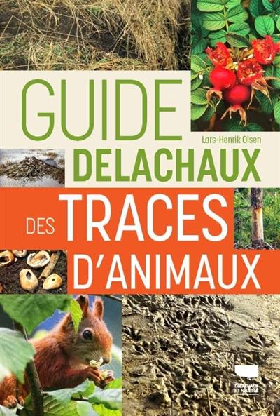 Guide Delachaux des traces d'animaux : pour suivre à la trace les oiseaux et mammifères d'Europe