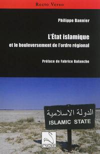 L'Etat islamique et le bouleversement de l'ordre régional