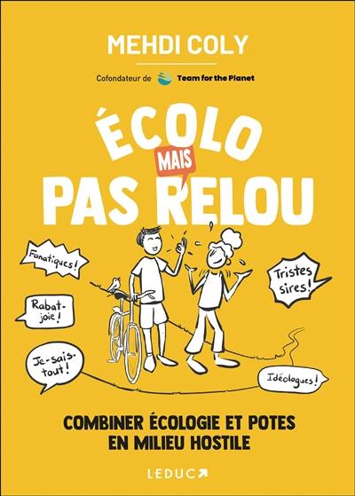 Ecolo mais pas relou : combiner écologie et potes en milieu hostile