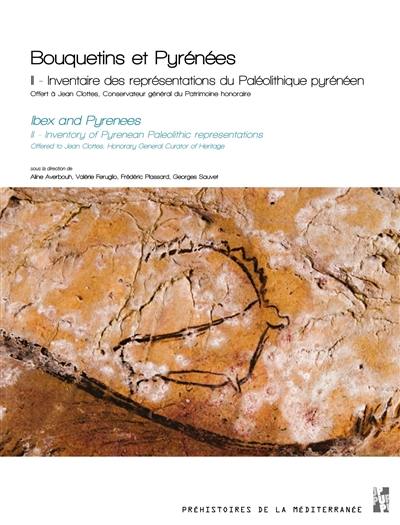 Bouquetins et Pyrénées. Vol. 2. Inventaire des représentations du paléolithique pyrénéen : offert à Jean Clottes, conservateur général du patrimoine honoraire. Inventory of Pyrenean paleolithic representations : offered to Jean Clottes, honorary general curator of heritage. Ibex and Pyrenees. Vol. 2. Inventaire des représentations du paléolithique pyrénéen : offert à Jean Clottes, conservateur général du patrimoine honoraire. Inventory of Pyrenean paleolithic representations : offered to Jean Clottes, honorary general curator of heritage