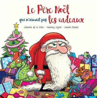 Le Père Noël qui n'aimait pas les cadeaux Le Père Noël qui n'aimait pas les cadeaux