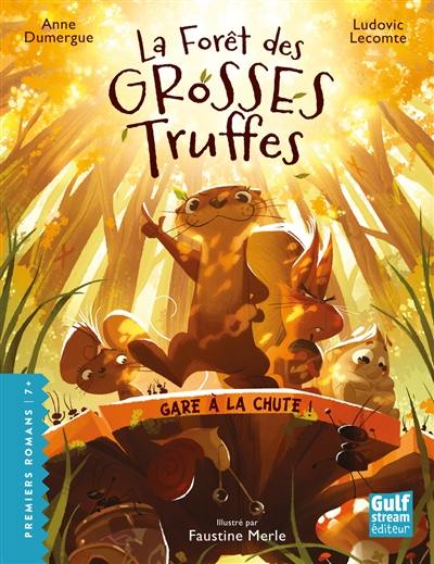 La forêt des grosses truffes. Gare à la chute ! La forêt des grosses truffes. Gare à la chute !