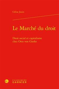 Le marché du droit : droit social et capitalisme chez Otto von Gierke