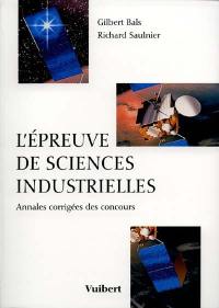 L'épreuve de sciences industrielles : annales corrigées et commentées des concours avec rappels de cours