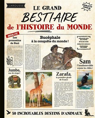 Le grand bestiaire de l'histoire du monde : 50 incroyables destins d'animaux Le grand bestiaire de l'histoire du monde : 50 incroyables destins d'animaux