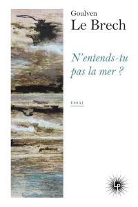 N'entends-tu pas la mer ? : échappées littéraires en Bretagne et outre-Manche