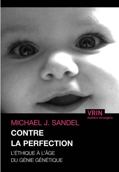 Contre la perfection : l'éthique à l'âge du génie génétique Contre la perfection : l'éthique à l'âge du génie génétique