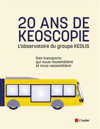 20 ans de Keoscopie : l'observatoire du groupe Keolis : des transports qui nous ressemblent et nous rassemblent