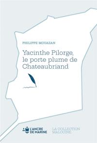 Yacinthe Pilorge, le porte-plume de Chateaubriand