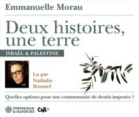 Deux histoires, une terre : Israël & Palestine : quelles options pour une communauté de destin imposée ?