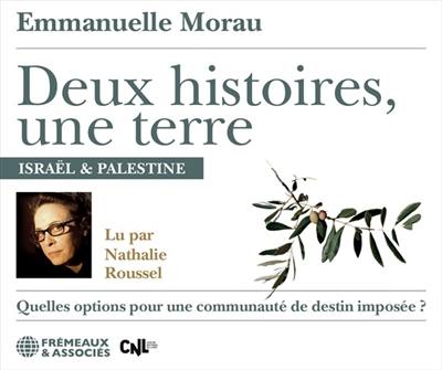 Deux histoires, une terre : Israël & Palestine : quelles options pour une communauté de destin imposée ?
