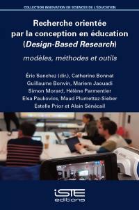 Recherche orientée par la conception en éducation (Design-based research) : modèles, méthodes et outils