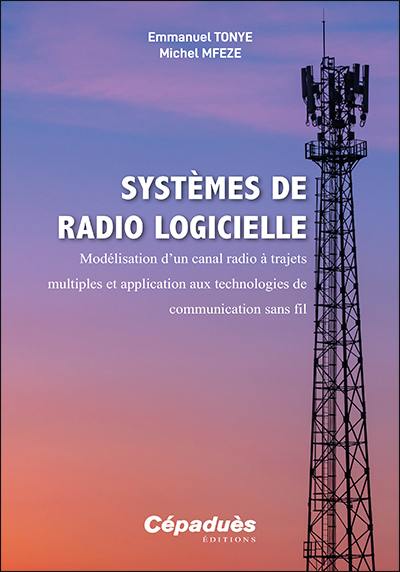 Systèmes de radio logicielle : modélisation d'un canal radio à trajets multiples et application aux technologies de communication sans fil Systèmes de radio logicielle : modélisation d'un canal radio à trajets multiples et application aux technologies de communication sans fil
