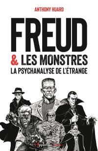 Freud & les monstres : la psychanalyse de l'étrange